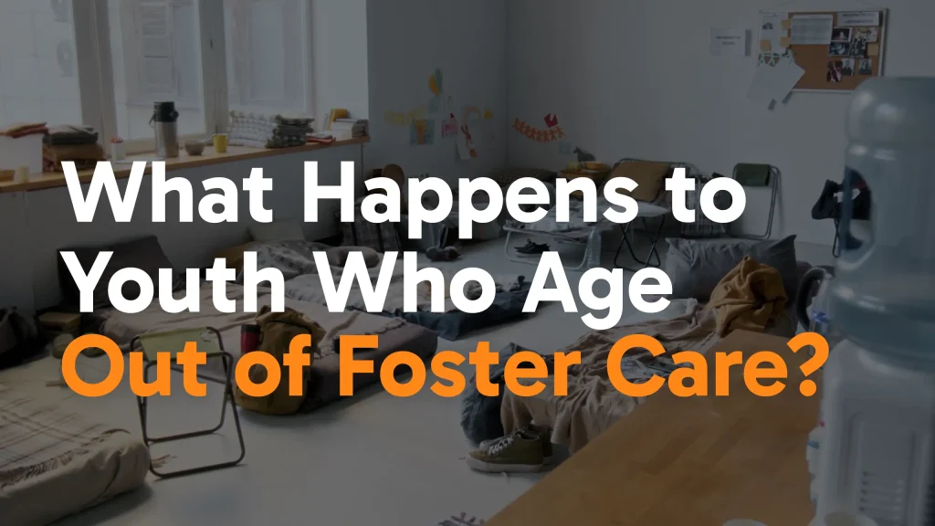 A room with several mattresses on the floor, scattered belongings, and a water cooler in the foreground. Overlaid text reads: What Happens to Youth Who Age Out of Foster Care?.